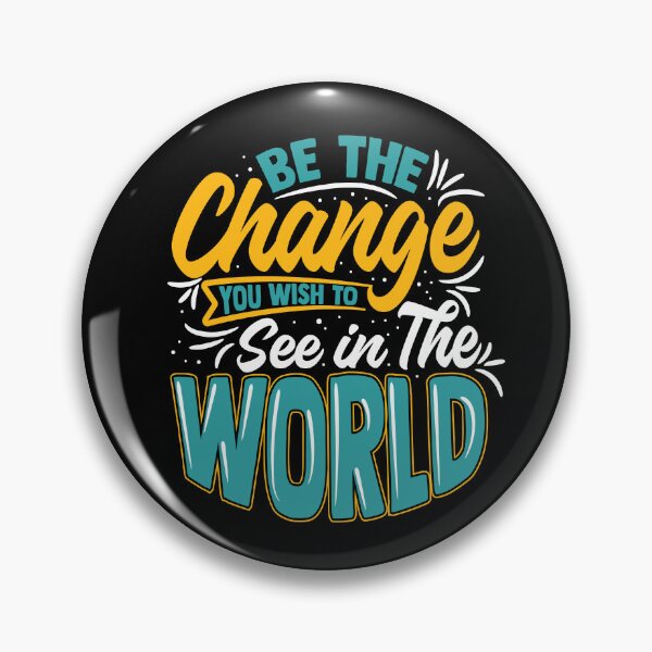 Item preview, Be The Change You Wish To See In The World designed and sold by EliasBNSA.