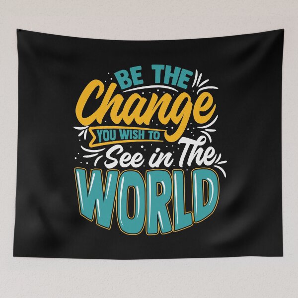 Item preview, Be The Change You Wish To See In The World designed and sold by EliasBNSA.