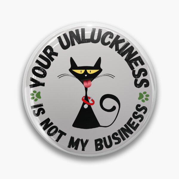Item preview, YOUR UNLUCKINESS IS NOT MY BUSINESS II designed and sold by CHAOSOBSERVER.
