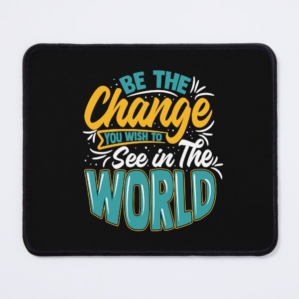 Item preview, Be The Change You Wish To See In The World designed and sold by EliasBNSA.