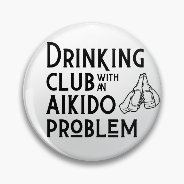Item preview, Drinking Club with an Aikido Problem Funny designed and sold by Polishthestone.