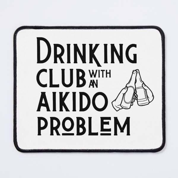 Item preview, Drinking Club with an Aikido Problem Funny designed and sold by Polishthestone.