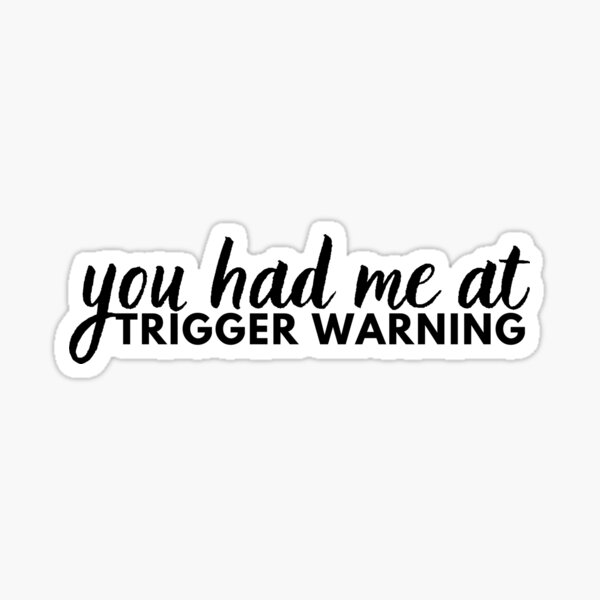 you had me at trigger warning, Dark Romance Addict, Dark Romance Reader  Vibes, dark books Sticker for Sale by WhipsAndKisses