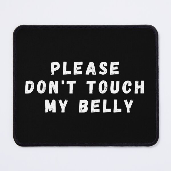 Item preview, please don't touch my belly designed and sold by manandi1.