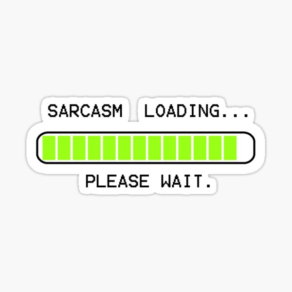 Item preview, computer message sarcasm loading (high) designed and sold by mystudiocreate.