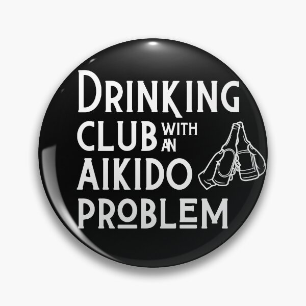 Item preview, Drinking Club with an Aikido Problem Funny designed and sold by Polishthestone.