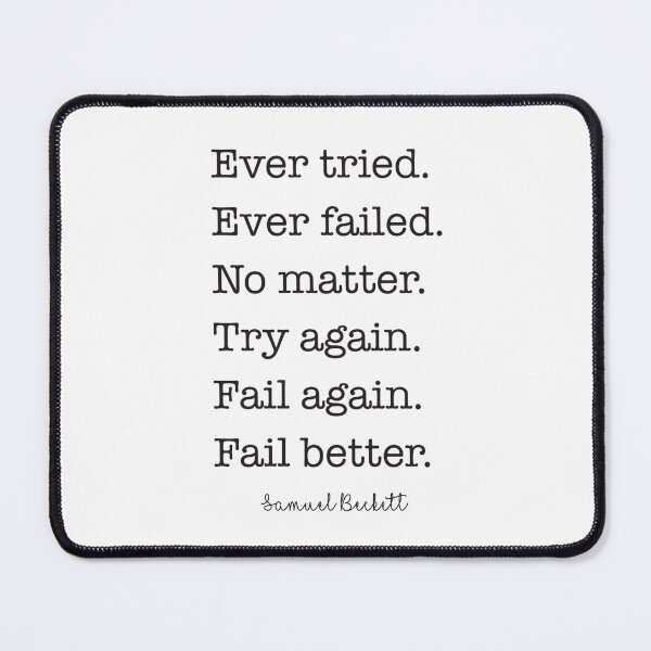 Item preview, Ever Tried. Ever Failed. No matter. Try again. Fail again. Fail better. designed and sold by corbrand.
