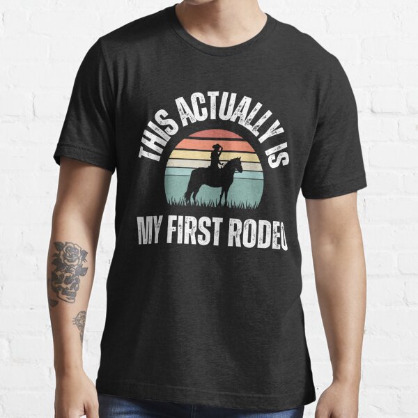 This Actually is My First Rodeo Essential T-Shirt