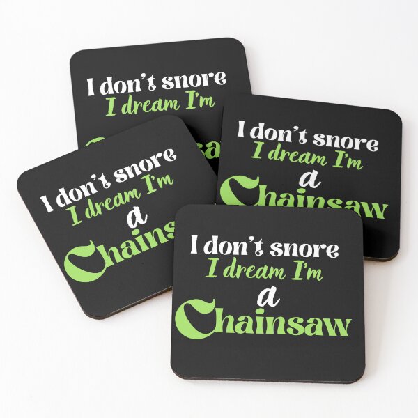 Item preview, I don't snore, I dream I'm a chainsaw designed and sold by PotitaDesing.