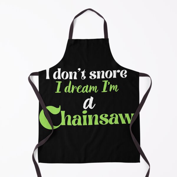 Item preview, I don't snore, I dream I'm a chainsaw designed and sold by PotitaDesing.