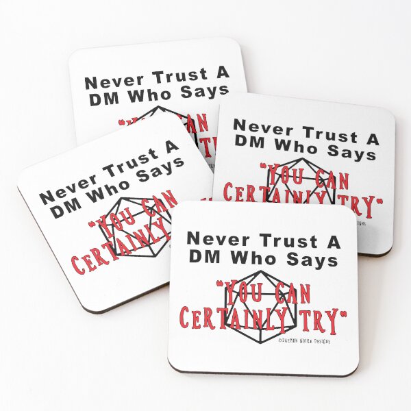 Item preview, Never Trust A DM Who Says "You Can Certainly Try" designed and sold by daemonnoire.