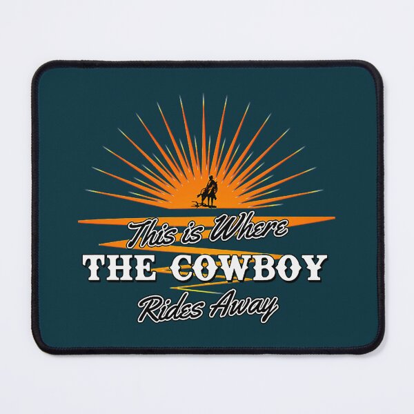 Item preview, This is where the Cowboy Rides Away designed and sold by CopsionArriola.