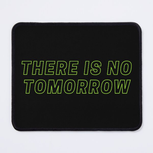 Item preview, There is no tomorrow designed and sold by cormendz.