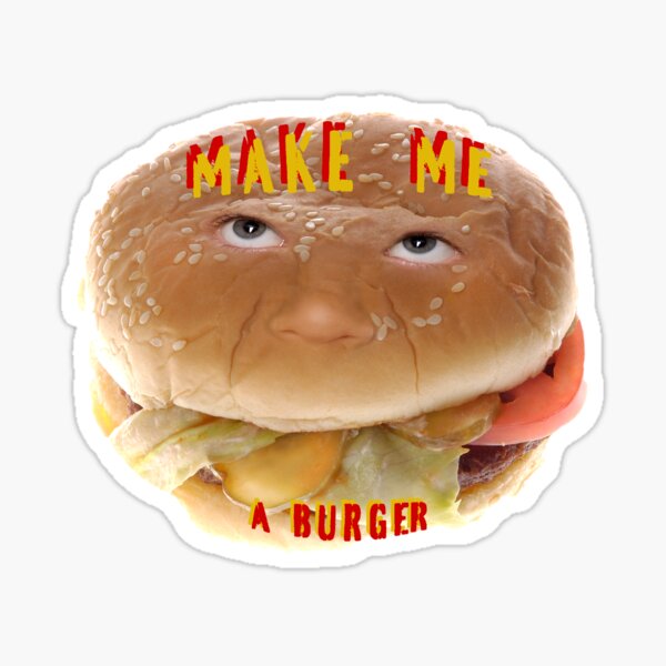 Make me a burger, weird hamburger face Sticker for Sale by Angie Knost