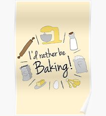 I'd Rather Be Baking Poster