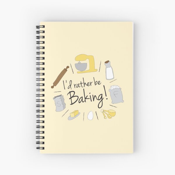 I'd Rather Be Baking Spiral Notebook