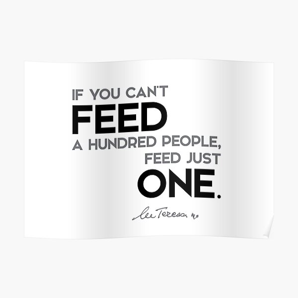 feed just one - mother teresa Poster