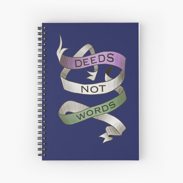 DEEDS NOT WORDS- Suffrage Movement Slogan Spiral Notebook