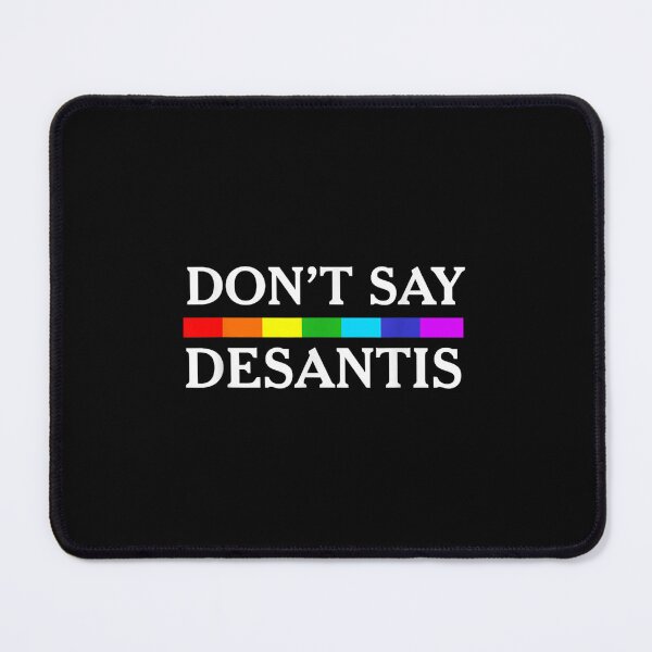 Item preview, Don't Say Desantis - Anti DeSantis - Pride 2023 designed and sold by xucxyckli.