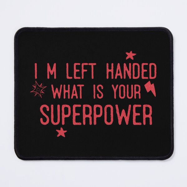 Item preview, I m left handed whats your superpower designed and sold by DiyaNikki.
