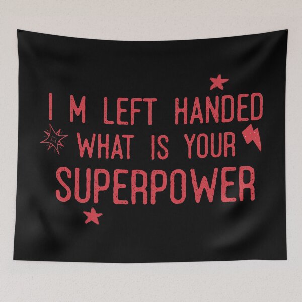 Item preview, I m left handed whats your superpower designed and sold by DiyaNikki.