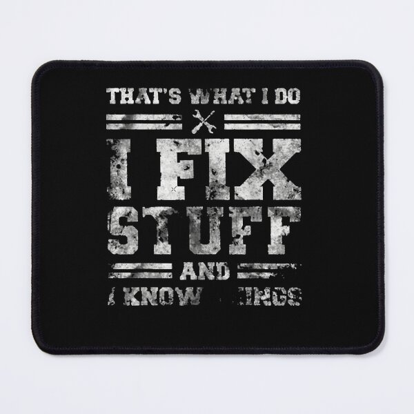 Item preview, Copy of That’s What I Do I Fix Stuff And I Know Things  designed and sold by AlishGriggs.