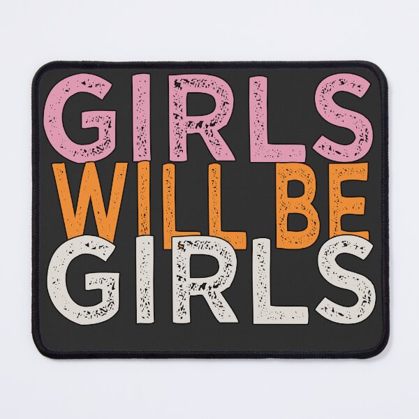 Item preview, Girls will be Girls designed and sold by quirkyq.