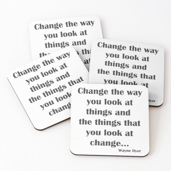 Item preview, Change the way you look at things and the things that you look at change,Wayne Dyer. designed and sold by Dream-dust.