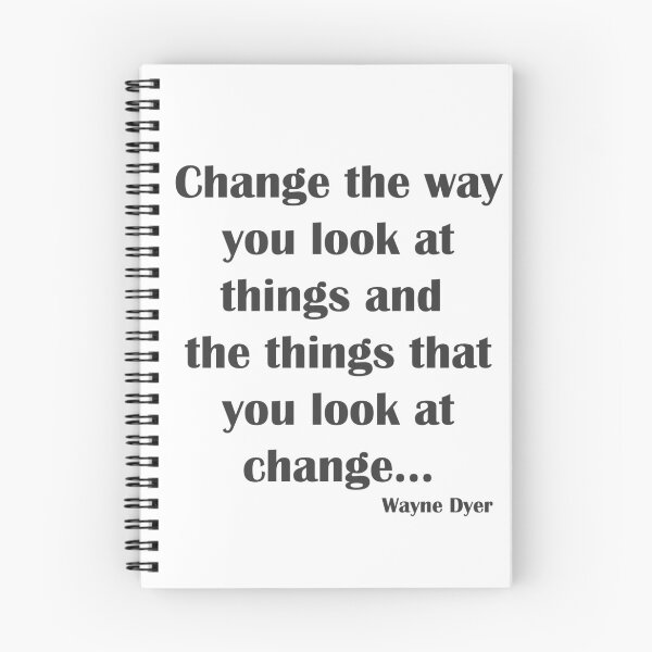 Item preview, Change the way you look at things and the things that you look at change,Wayne Dyer. designed and sold by Dream-dust.