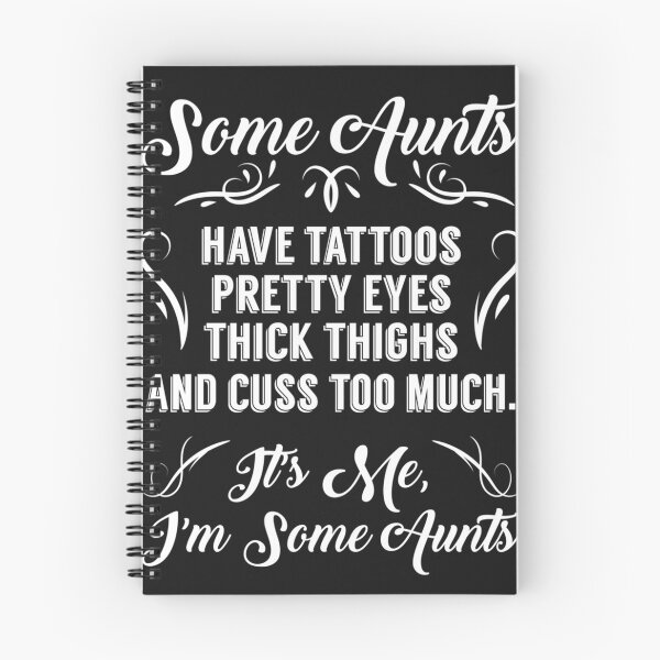 Item preview, Some Aunts Have Tattoos Pretty Eyes Thick Thighs  designed and sold by LatishaRiste5.
