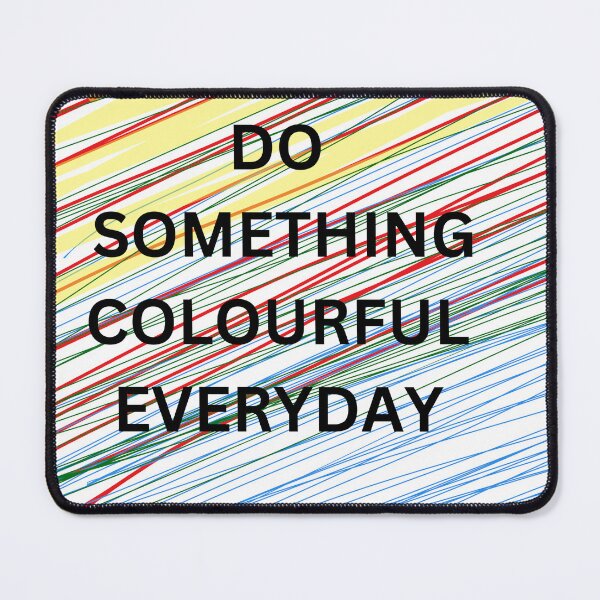 Item preview, DO SOMETHING COLOURFUL EVERYDAY designed and sold by Aryan Soni.