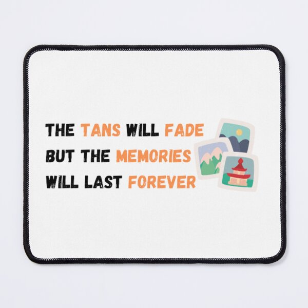 Item preview, The Tans Will Fade but the Memories Will Last Forever designed and sold by MyStickeroonies.