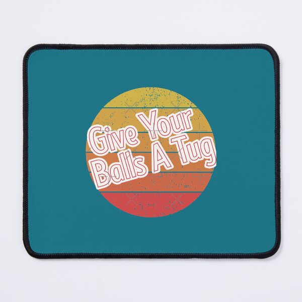 Item preview, letterkenny give your balls a tug Classic  designed and sold by Longrongdria.