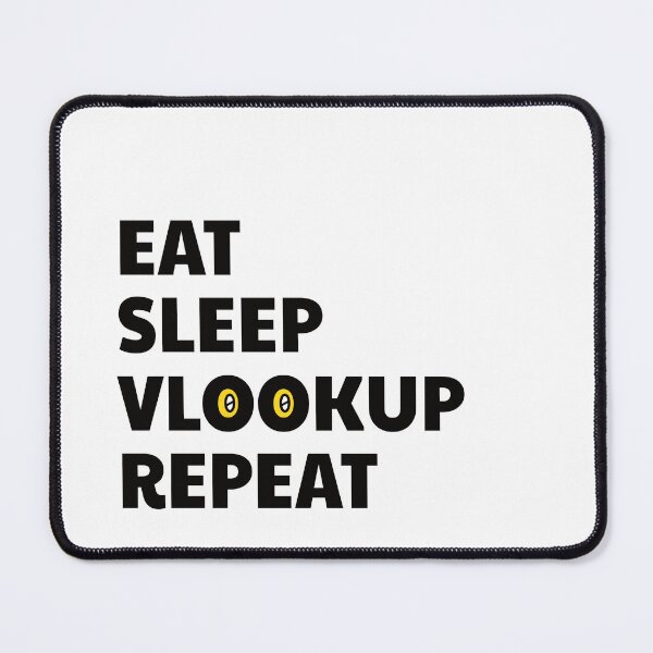 Item preview, Eat Sleep Vlookup Repeat designed and sold by bettercolors.