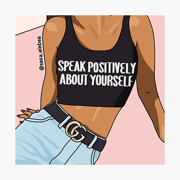 Speak positively about yourself by Sasa Elebea Photographic Print