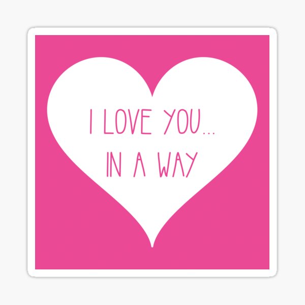 i-love-you-in-a-way-sticker-by-ponchtheowl-redbubble