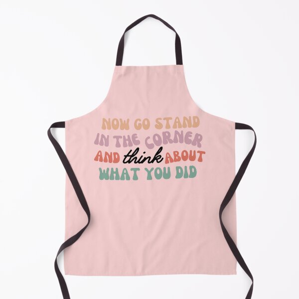 Item preview, Now Go Stand in the Corner and Think About What You Did | Better than Revenge designed and sold by BloompodDesigns.