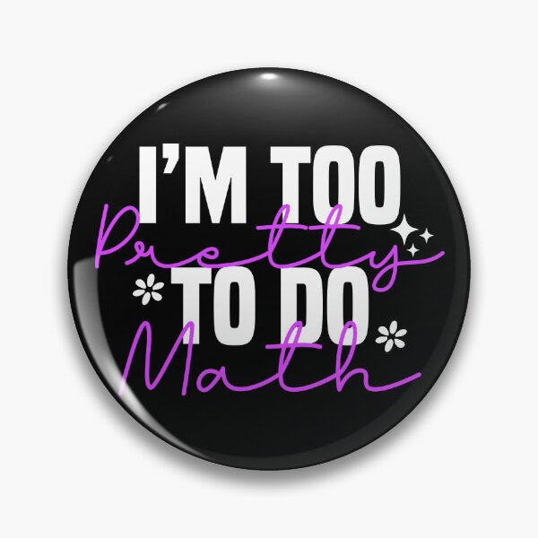 Item preview, I'm Too Pretty To Do Math, Funny Saying For Math Haters designed and sold by Blonc-ou.