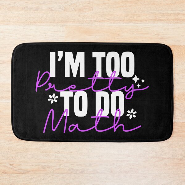 Item preview, I'm Too Pretty To Do Math, Funny Saying For Math Haters designed and sold by Blonc-ou.
