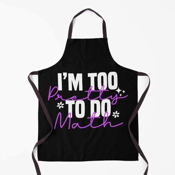Item preview, I'm Too Pretty To Do Math, Funny Saying For Math Haters designed and sold by Blonc-ou.