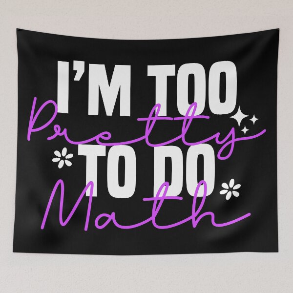 Item preview, I'm Too Pretty To Do Math, Funny Saying For Math Haters designed and sold by Blonc-ou.