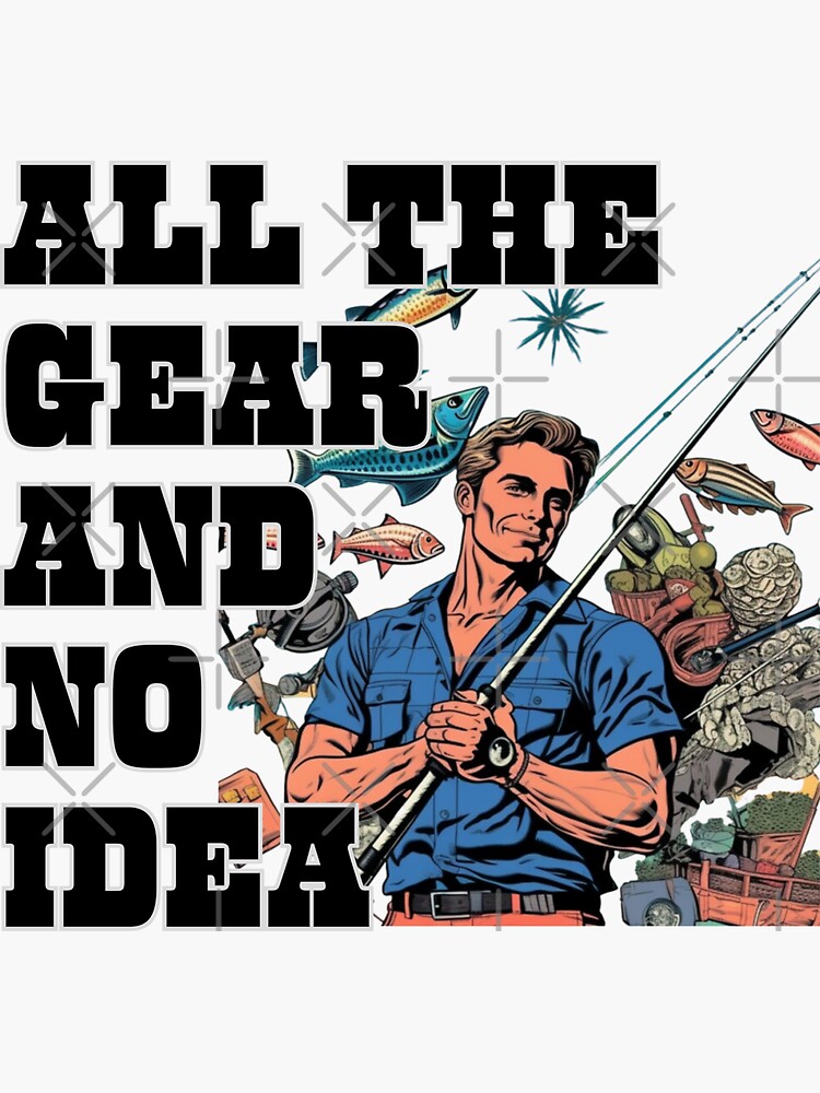 All The Gear and No Idea Funny Fishing Design, T Shirt, Mens