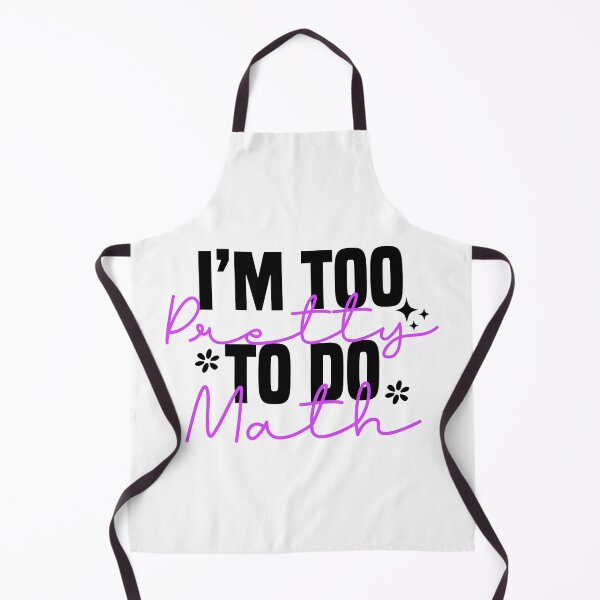 Item preview, I'm Too Pretty To Do Math, Funny Saying For Math Haters designed and sold by Blonc-ou.
