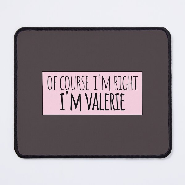 Item preview, Of Course I'm Right I'm Valerie Funny Personalized designed and sold by kindxinn.