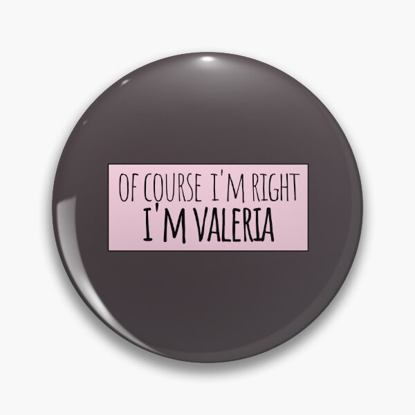 Item preview, Of Course I'm Right I'm Valeria Funny Personalized designed and sold by kindxinn.