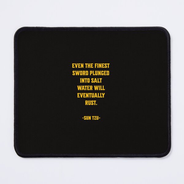 Item preview, Even the finest sword plunged into salt water will eventually rust. Sun Tzu designed and sold by CharlesBodd.