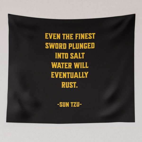 Item preview, Even the finest sword plunged into salt water will eventually rust. Sun Tzu designed and sold by CharlesBodd.