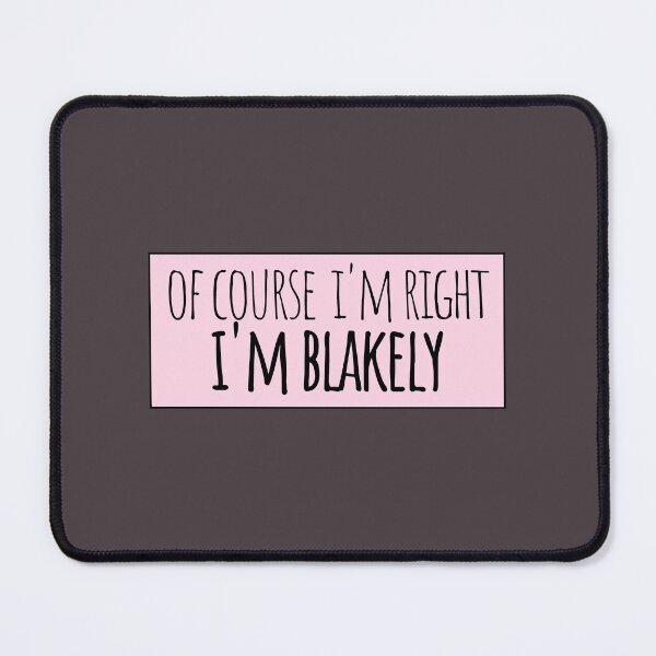 Item preview, Of Course I'm Right I'm Blakely Funny Personalized designed and sold by kindxinn.