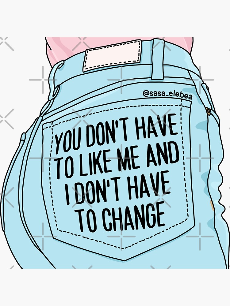 Thumbnail 3 of 3, Sticker, You don’t have to like me by Sasa Elebea designed and sold by elebea.