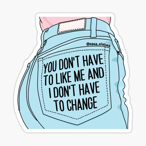 You don’t have to like me by Sasa Elebea Sticker